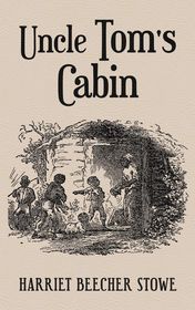 Harriet Beecher Stowe "Uncle Tom's Cabin"