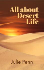 Julie Penn "All about Desert Life"