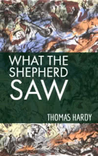 Thomas Hardy "What the Shepherd Saw"