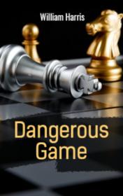 William Harris "Dangerous Game"
