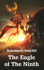Rosemary Sutcliff "The Eagle of The Ninth"