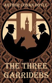 Arthur Conan Doyle "The Three Garridebs"