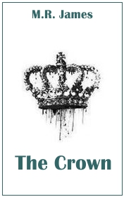 M. R. James "The Crown"