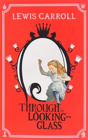 Lewis Carroll "Through the Looking-Glass"