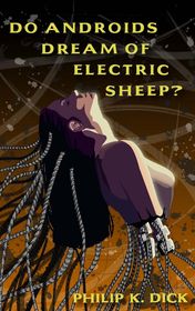 Philip K. Dick "Do Androids Dream of Electric Sheep?"